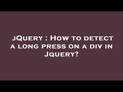 jQuery : How to detect a long press on a div in Jquery?