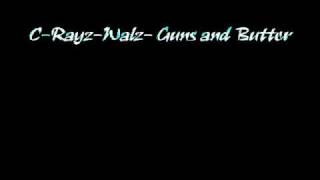 C-Rayz-Walz- Guns and Butter