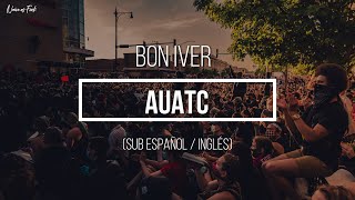 Bon Iver - AUATC (Sub Español / Inglés)