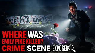Where Was Emily Pike Killed Exclusive Crime Scene Investigation