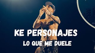 Video thumbnail of "Lo Que Me Duele - Ke Personajes"