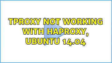TPROXY Not working with HAProxy, Ubuntu 14.04