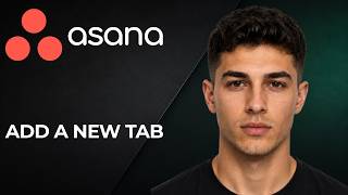 Asana: How to Add a New Tab (2026 Custom View & Project Organization Tutorial)