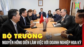 Bộ trưởng Nguyễn Hồng Diên làm việc với doanh nghiệp Hoa Kỳ | Tin tức