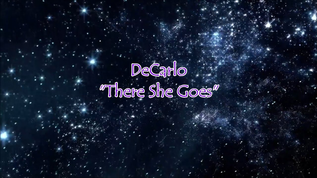 DeCarlo - "There She Goes" HQ/With Onscreen Lyrics!