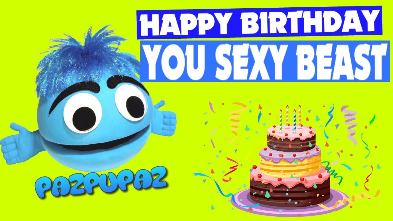 HAPPY BIRTHDAY YOU SEXY BEAST! 🤣🤣🤣 YouTube