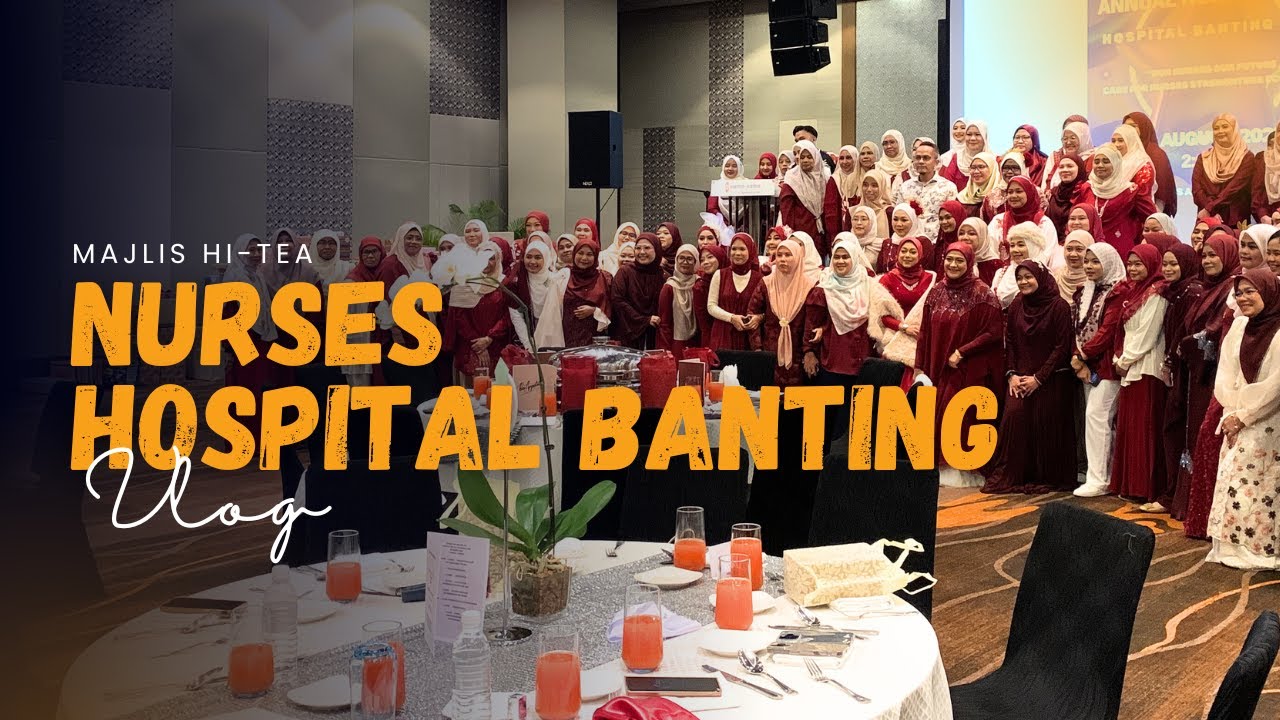 Di Sebalik Tabir Majlis Hi-Tea Nurses Hospital Banting 2025!  [Vlog 187]