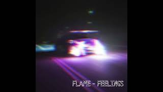 FLAME - FEELINGS [СЛИВ ТРЕКА 2022]