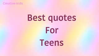 Best quotes for Teens Best quotes for Teens
