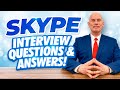 SKYPE INTERVIEW QUESTIONS &amp; ANSWERS!