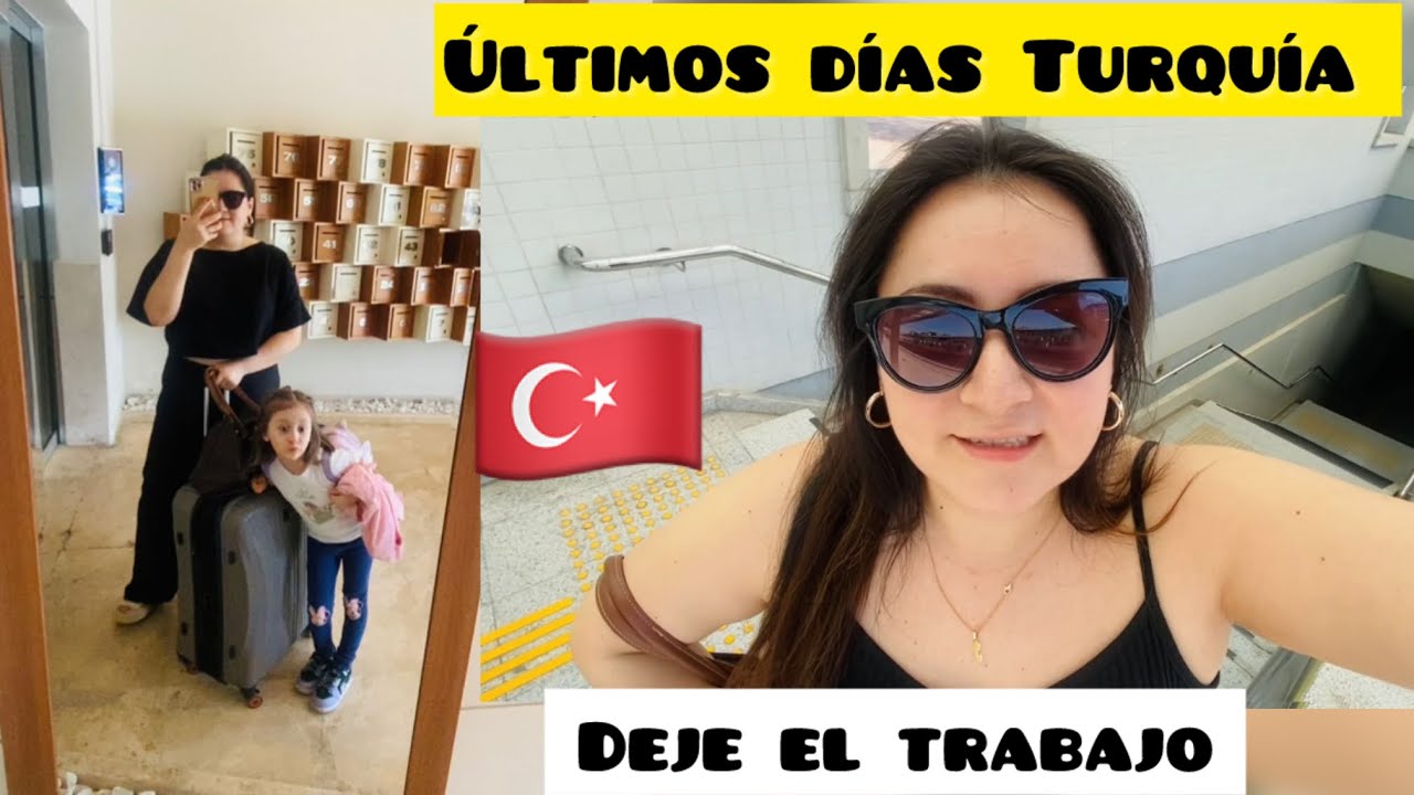 DEJÉ EL TRABAJO 😓 ÚLTIMOS DIAS TURQUÍA 🇹🇷