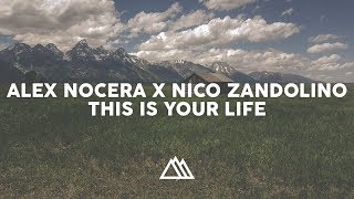 Alex Nocera x Nico Zandolino - This Is Your Life (Re-Work 2k17)