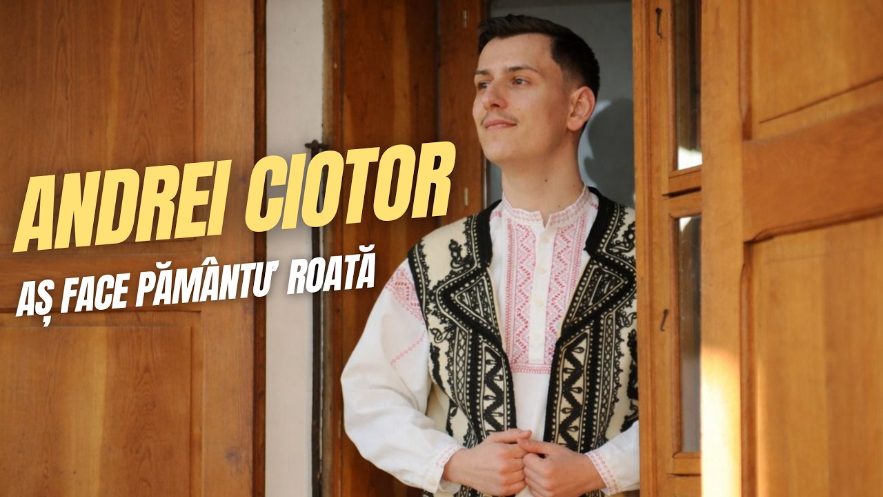 Andrei Ciotor - Aș face pământu’ roată✨ NOU