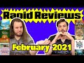 47 Reviews in 68 Minutes! | Rapid Reviews February 2021