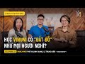 Học VinUni Có "Đắt Đỏ" Như Mọi Người Nghĩ? Sinh Viên Toàn Cầu Khác Biệt Thế Nào? | #NTMN EP 23