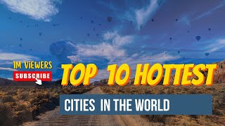 Top 10 Hottest Cities in the World | Highest Temperature Ever Recorded on Earth 🔥
