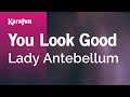 Karaoke You Look Good - Lady Antebellum *