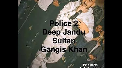Police 2 | Deep Jandu | Sultan | Gangis Khan all leaked punjabi song
