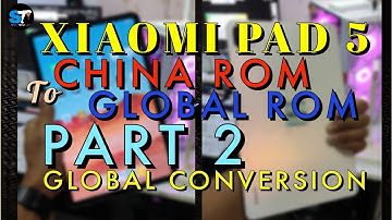 XIAOMI PAD 5 CHINA to Global ROM ( PART II)