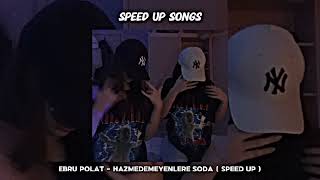 Ebru Polat - hazmedemeyenlere soda ( speed up )