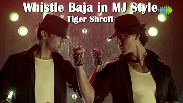 Whistle Baja in MJ Style  | Tiger Shroff's Tribute to the Michael Jackson | Exclusive HD Video