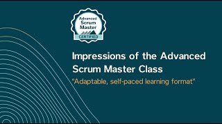 Impressions of the Advanced Scrum Master Class | SAFe Testimonials