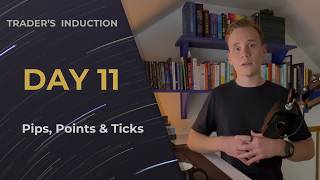 Day 11: Pips, Points & Ticks | Trader's Induction