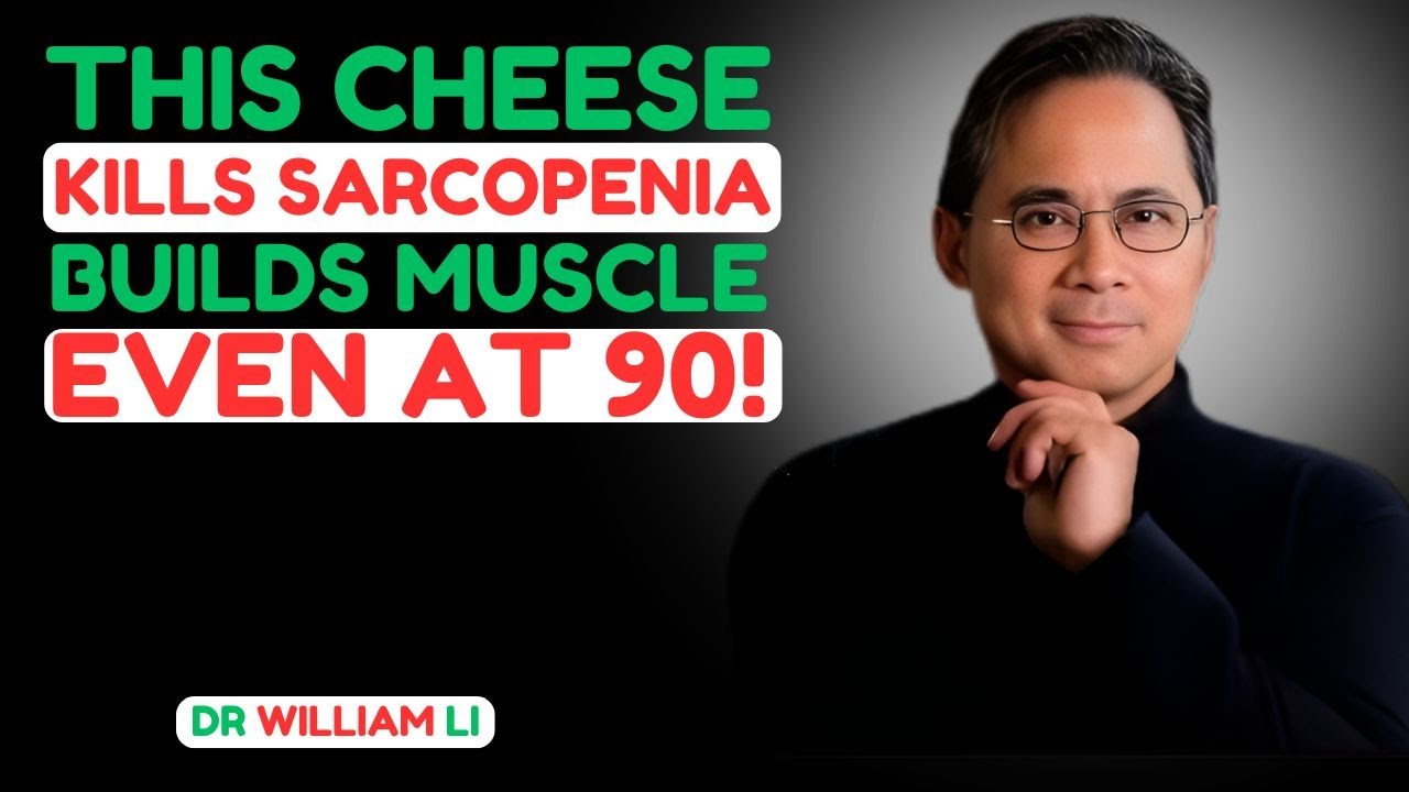 Dr William Li Inform | Over 60? Eat These 3 CHEESES to Rebuild Muscle and FIGHT Sarcopenia