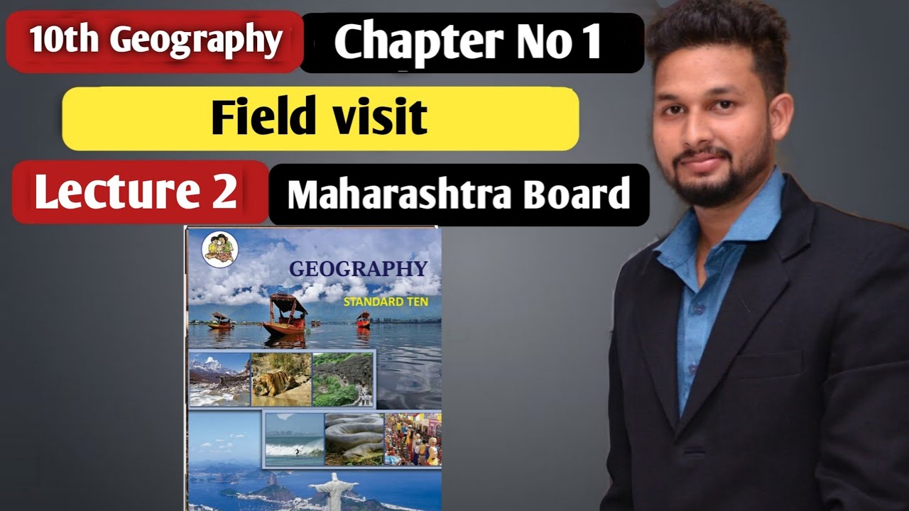 10th Geography | Chapter 1 | Fields Visit |  Lecture 2 | Maharashtra Board |