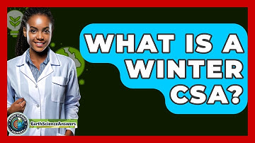 What Is A Winter CSA? - Earth Science Answers
