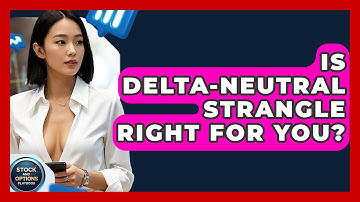 Is Delta-Neutral Strangle Right For You? - Stock and Options Playbook