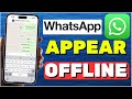 How To Appear Offline On WhatsApp (Even When Online) [2024]