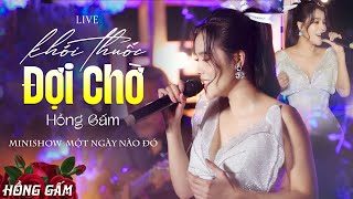 Khói Thuốc Đợi Chờ LIVE - Hồng Gấm [ST: Jimmii Nguyễn] ♪ Minishow 