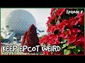 The Holidays at Epcot | Keep Epcot Weird Ep. 8