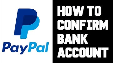 Paypal How To Confirm Bank Account - How To Confirm Bank Account Paypal - Paypal Verify Bank Account