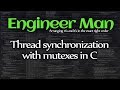 Thread synchronization with mutexes in C