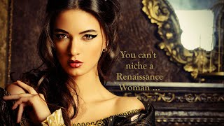 ARE YOU A MODERN RENAISSANCE WOMAN?