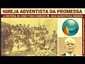 &quot;A PRIMEIRA IGREJA PENTECOSTAL GENUINAMENTE BRASILEIRA&quot; ● IGREJA ADVENTISTA DA PROMESSA - IPA