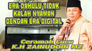 K.H ZAINUDIN MZ - ZAMAN DULU MENDENGARKAN CERAMAH LEWAT RADIO LEBIH CEPET MENGERTI #khzaenudinmz