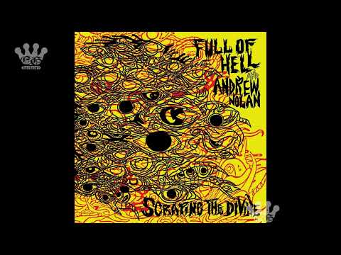 Andrew Nolan — [EGxHC] Full of Hell & Andrew Nolan - Scraping The Divine - 2024 (Full Album)