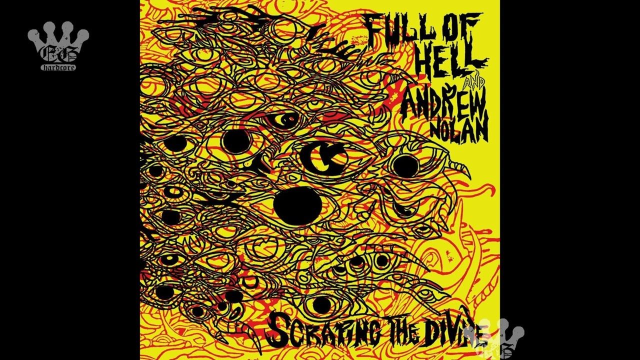 EGxHC] Full of Hell & Andrew Nolan - Scraping The Divine - 2024