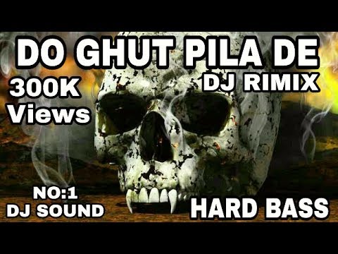 Do Ghut Pila De Dj Rimix Hard Bass Mix Song With Dj Manish