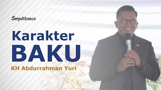 🔴 Mengaplikasikan Karakter BAKU dalam kehidupan - KH Abdurrahman Yuri 'A Deda'