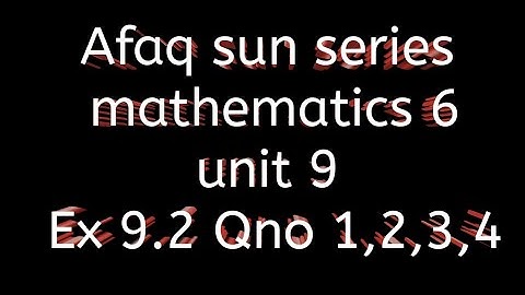Afaq sun sefies maths 6 || unit 9 || Ex 9.2