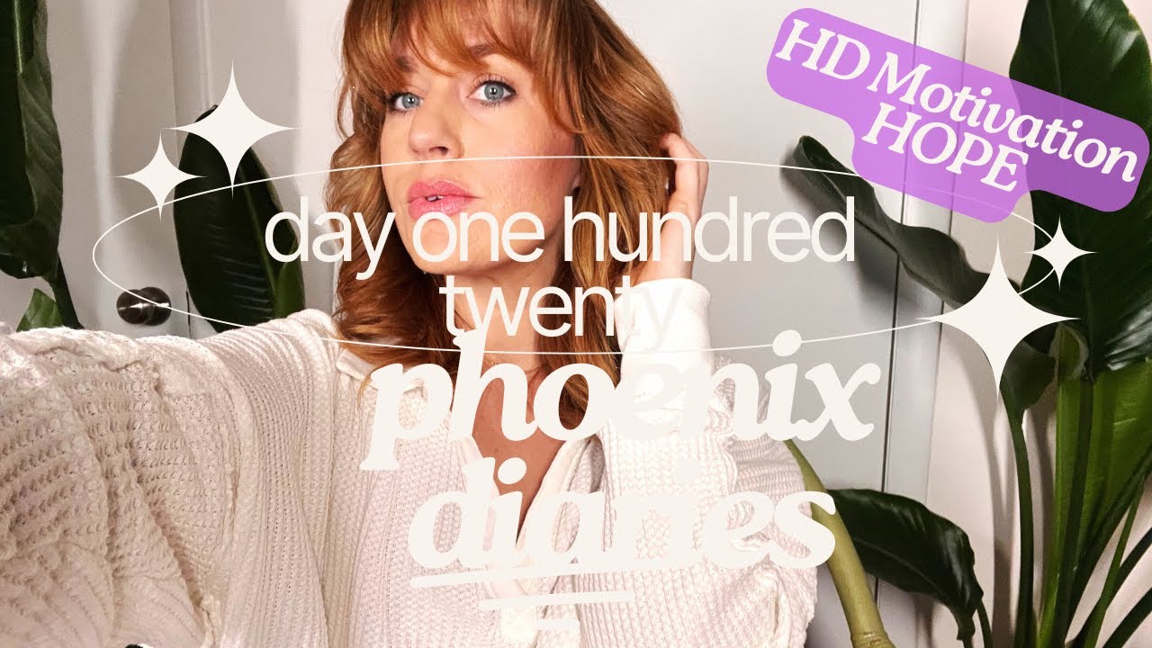 Phoenix Diaries Day 120 Week 17- Human Design Motivations HOPE