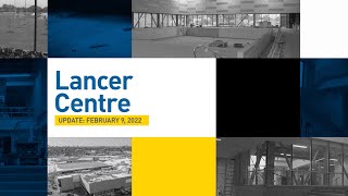 Lancer Centre Update: February 9, 2022