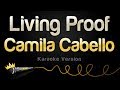 Camila Cabello - Living Proof (Karaoke Version)