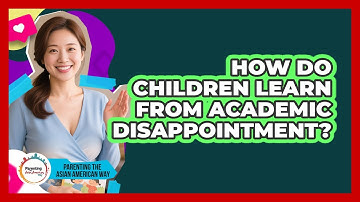 How Do Children Learn From Academic Disappointment?
