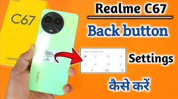 Realme C67 back button settings/ Realme C67 back button change/Realme C67 key setting