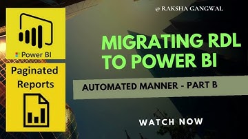 Migrating RDL to Power BI (Automated Manner) Part-B  | By- Raksha Gangwal |